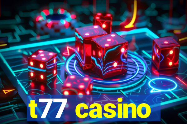 t77 casino